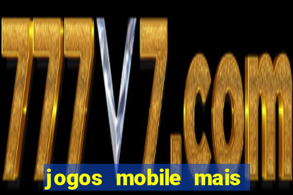 jogos mobile mais jogados 2024